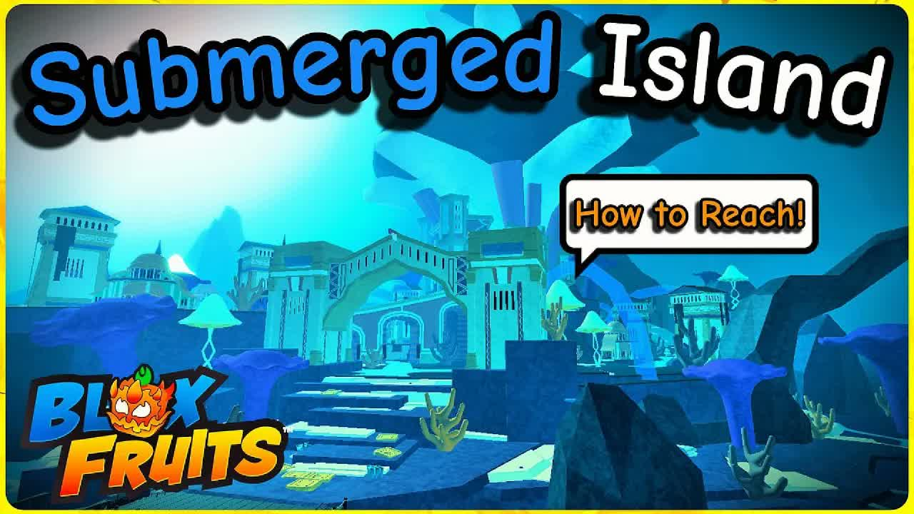 Blox Fruits: How to Get to the Submerged Island - Full Guide